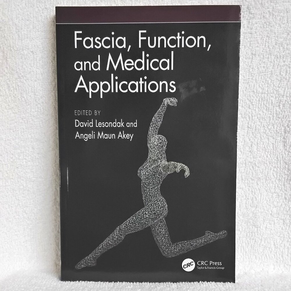 New 'Fascia, Function, and Medical Applications' CRC Press Soft Cover Textbook!!
